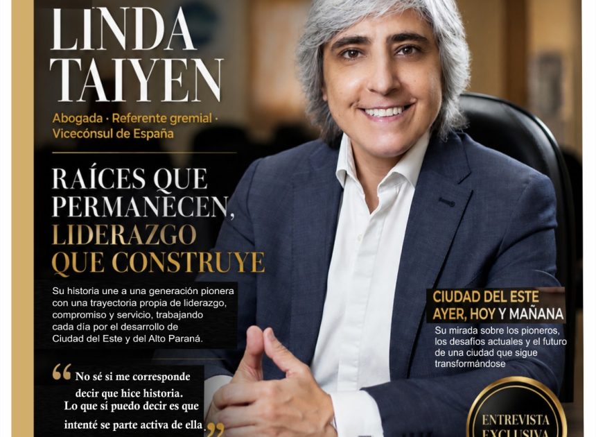 LINDA TAIYEN: RAÍCES, LIDERAZGO Y LEGADO EN CIUDAD DEL ESTE